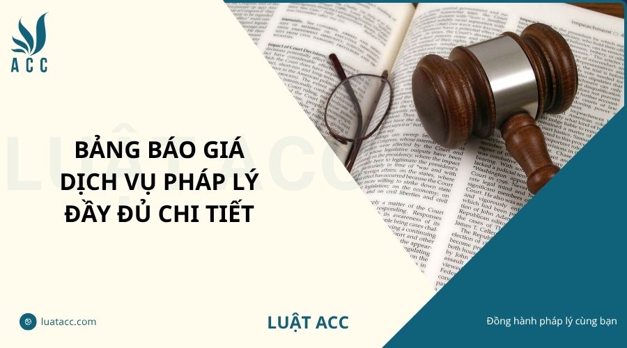 Bảng báo giá dịch vụ pháp lý đầy đủ chi tiết
