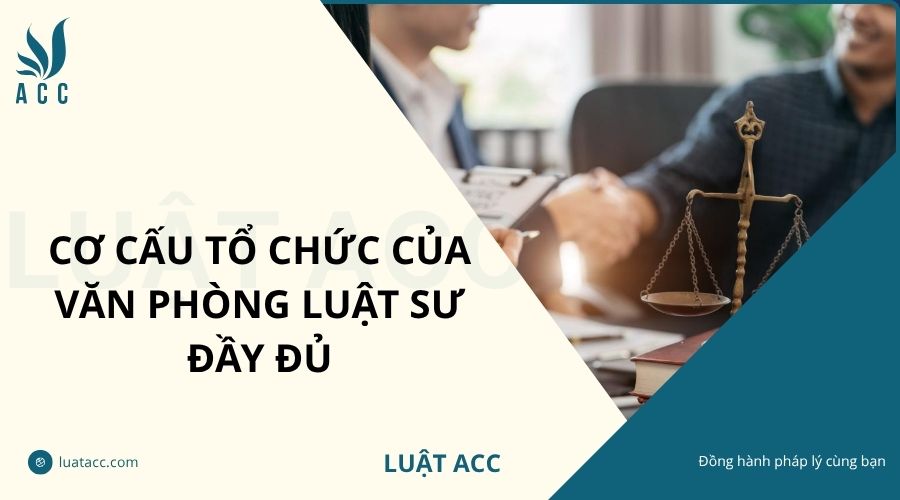 Cơ cấu tổ chức của văn phòng luật sư đầy đủ