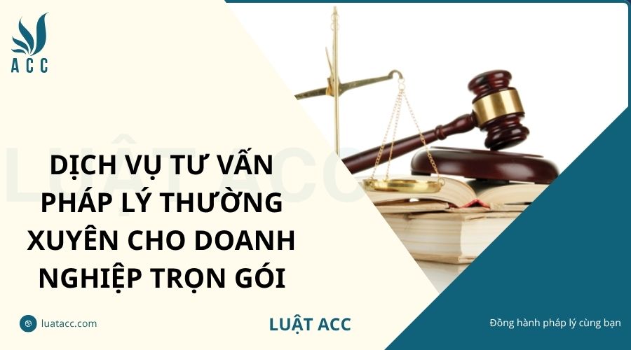 Dịch vụ tư vấn pháp lý thường xuyên cho doanh nghiệp trọn gói
