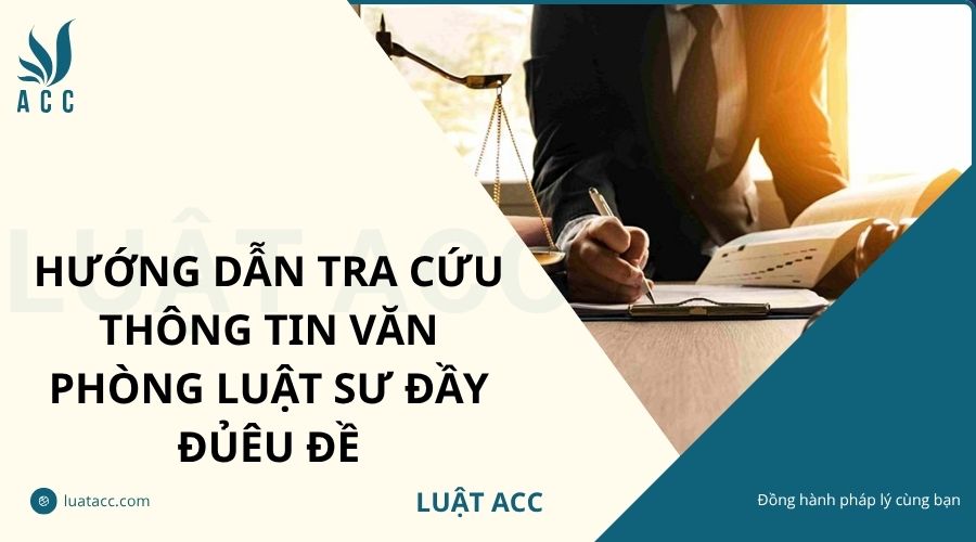 Hướng dẫn tra cứu thông tin văn phòng luật sư đầy đủ