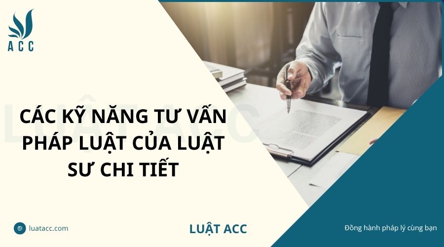 Các kỹ năng tư vấn pháp luật của luật sư chi tiết