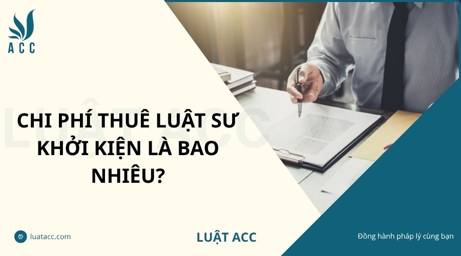 Chi phí thuê luật sư khởi kiện là bao nhiêu?