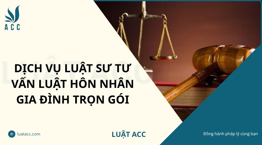 Dịch vụ luật sư tư vấn luật hôn nhân gia đình trọn gói