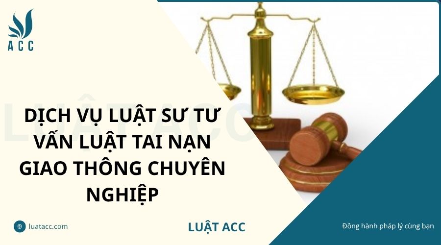 Dịch vụ luật sư tư vấn luật tai nạn giao thông chuyên nghiệp