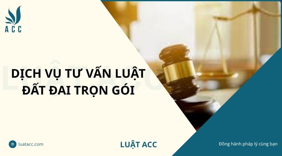 Dịch vụ tư vấn luật đất đai trọn gói