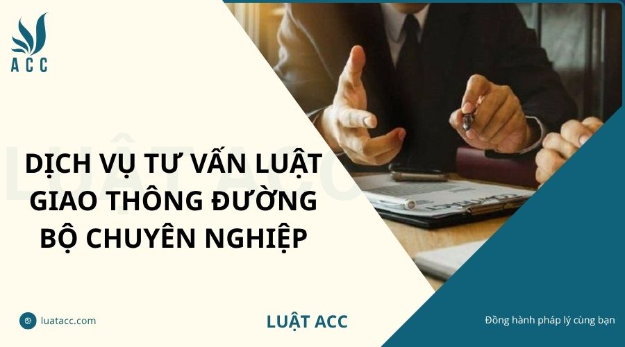 Dịch vụ tư vấn luật giao thông đường bộ chuyên nghiệp