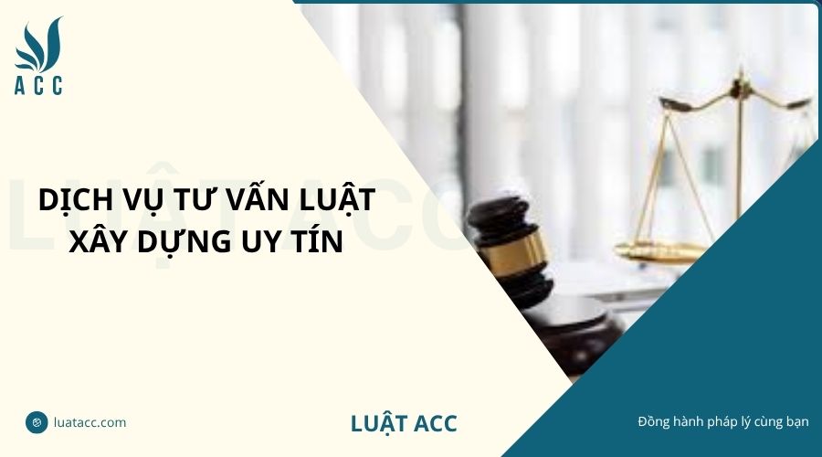 Dịch vụ tư vấn luật xây dựng uy tín