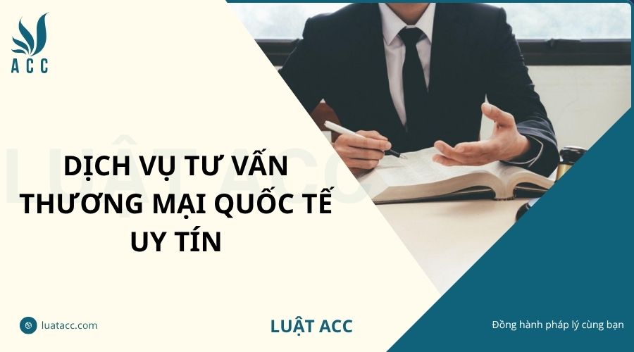 Dịch vụ tư vấn thương mại quốc tế uy tín