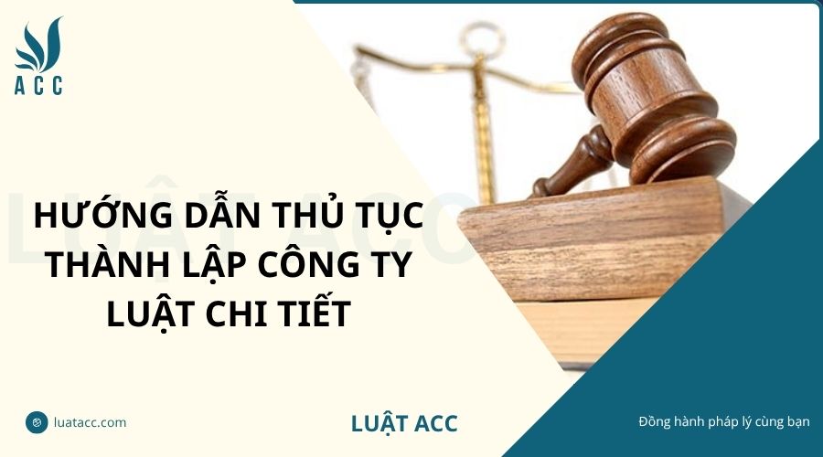 Hướng dẫn thủ tục thành lập công ty luật chi tiết