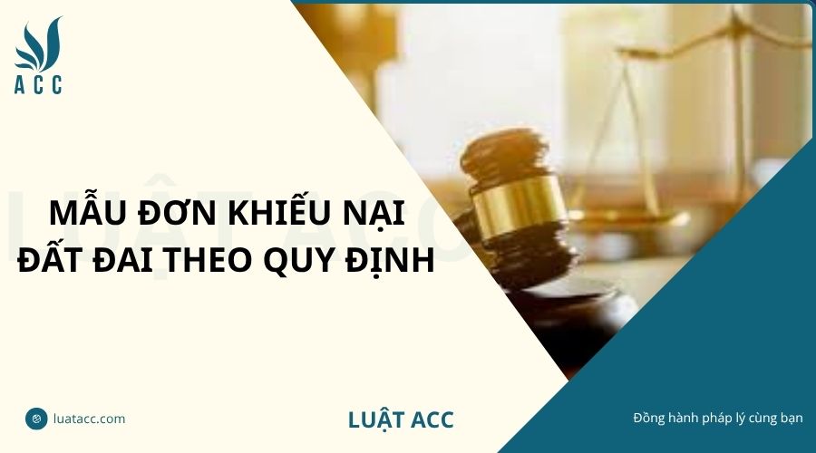 Mẫu đơn khiếu nại đất đai theo quy định