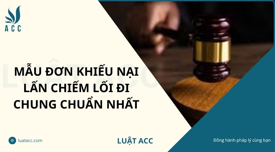 Mẫu đơn khiếu nại lấn chiếm lối đi chung chuẩn nhất