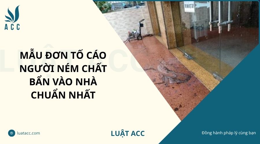 Mẫu đơn tố cáo người ném chất bẩn vào nhà chuẩn nhất