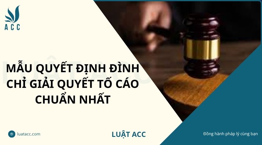 Mẫu quyết định đình chỉ giải quyết tố cáo chuẩn nhất