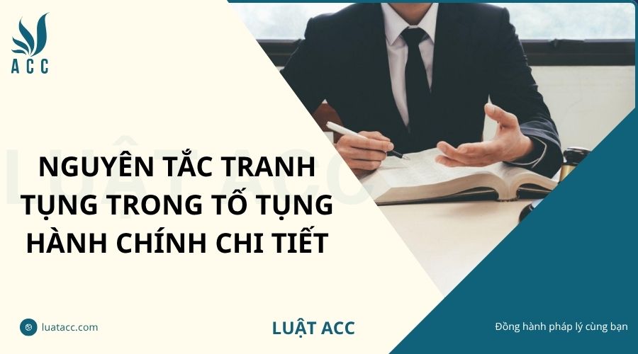 Nguyên tắc tranh tụng trong tố tụng hành chính chi tiết