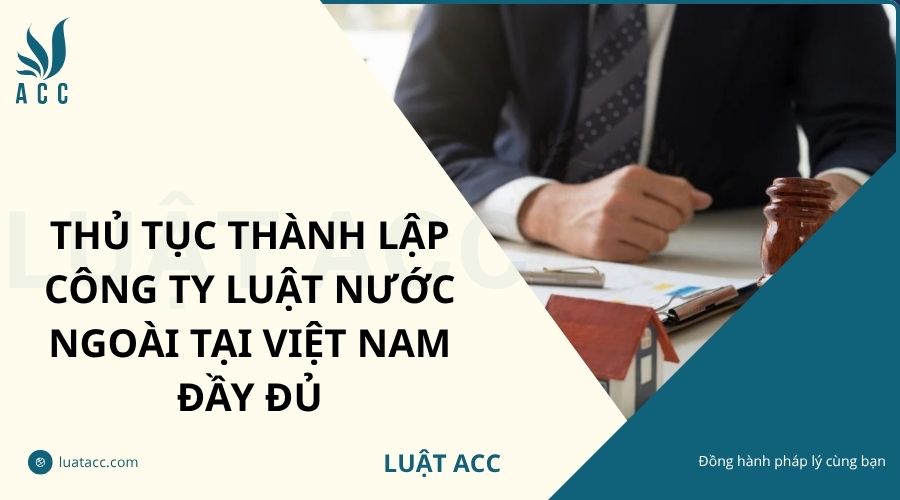 Thủ tục thành lập công ty luật nước ngoài tại Việt Nam đầy đủ