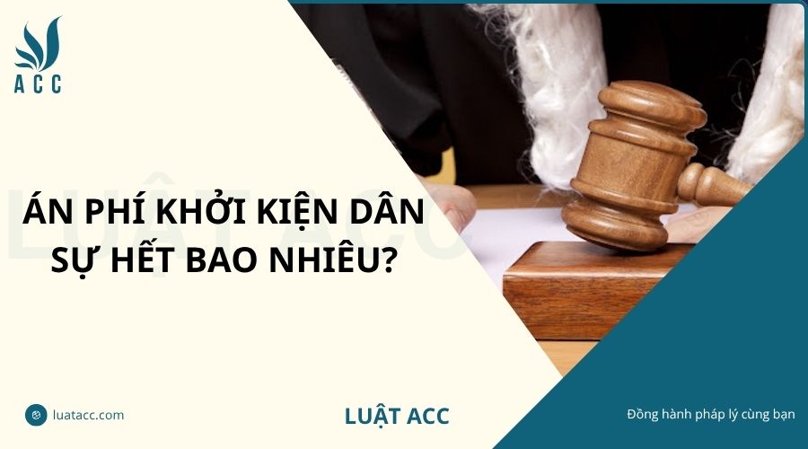 Án phí khởi kiện dân sự hết bao nhiêu?