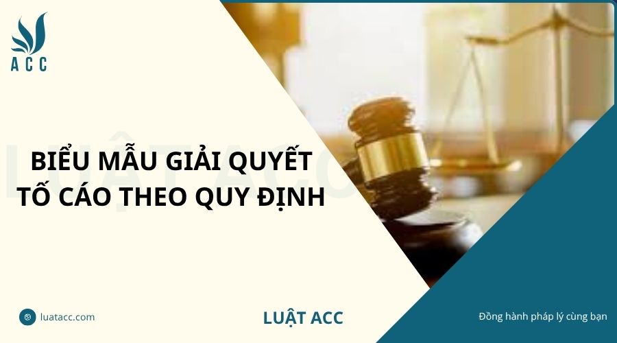 Biểu mẫu giải quyết tố cáo theo quy định