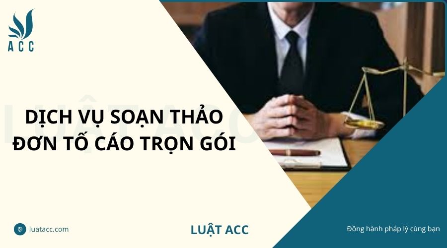 Dịch vụ soạn thảo đơn tố cáo trọn gói
