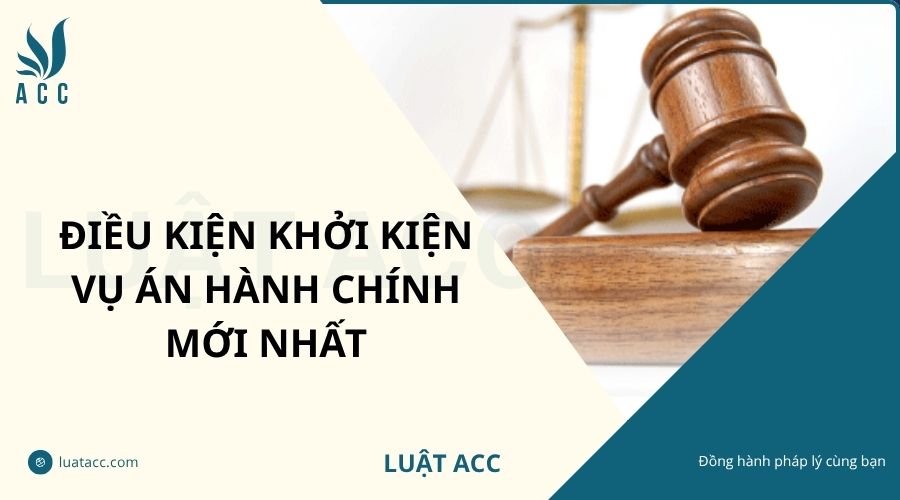 Điều kiện khởi kiện vụ án hành chính mới nhất