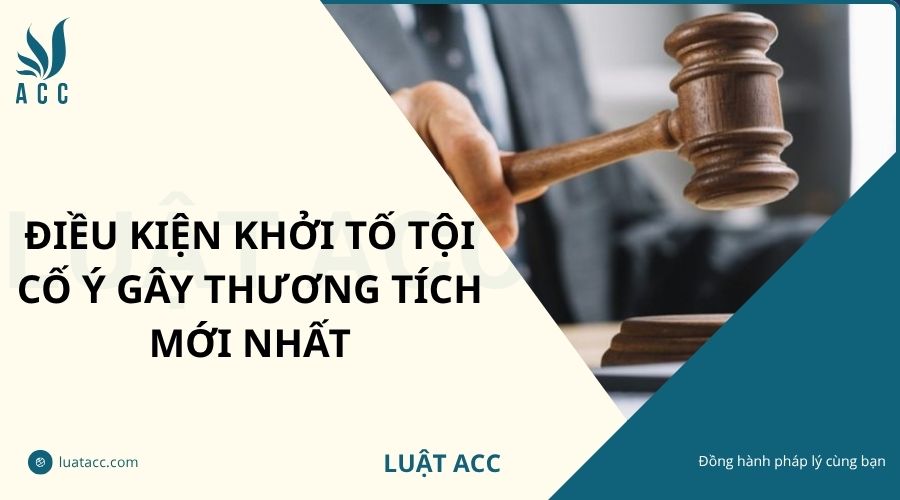 Điều kiện khởi tố tội cố ý gây thương tích mới nhất