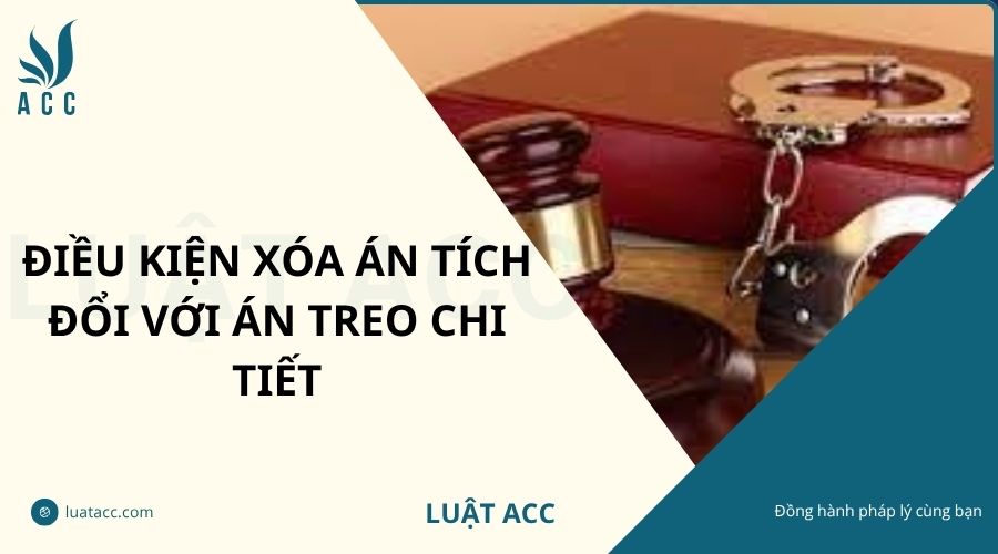 Điều kiện xóa án tích đổi với án treo chi tiết
