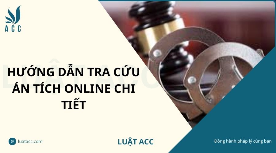 Hướng dẫn tra cứu án tích online chi tiết