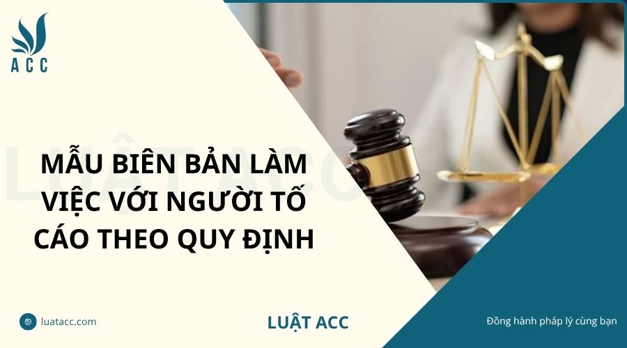 Mẫu biên bản làm việc với người tố cáo theo quy định