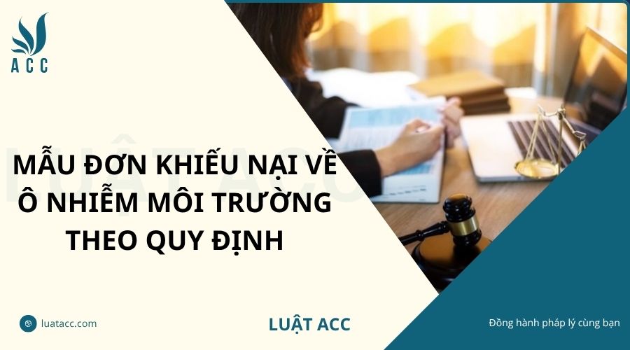 Mẫu đơn khiếu nại về ô nhiễm môi trường theo quy định