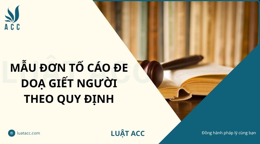 Mẫu đơn tố cáo đe doạ giết người theo quy định