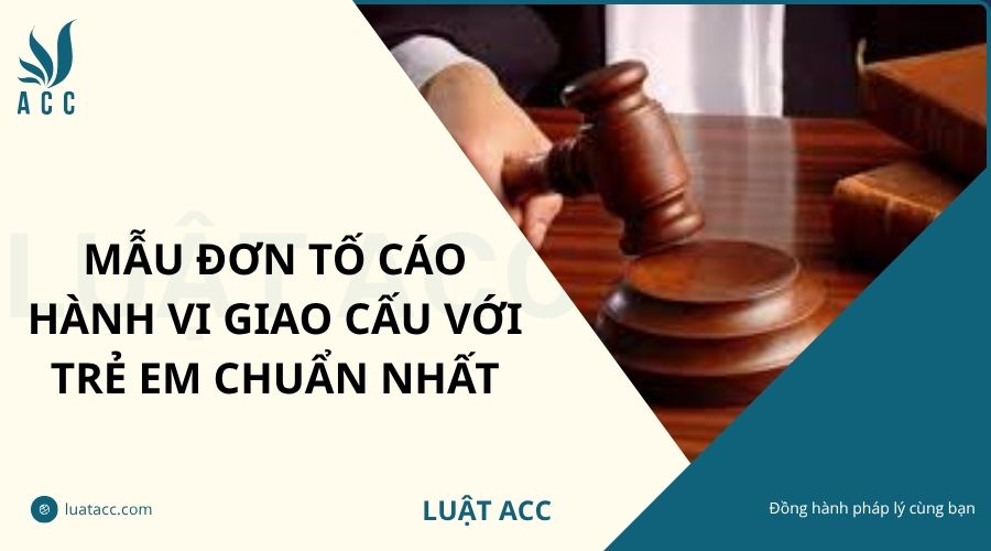 Mẫu đơn tố cáo hành vi giao cấu với trẻ em chuẩn nhất
