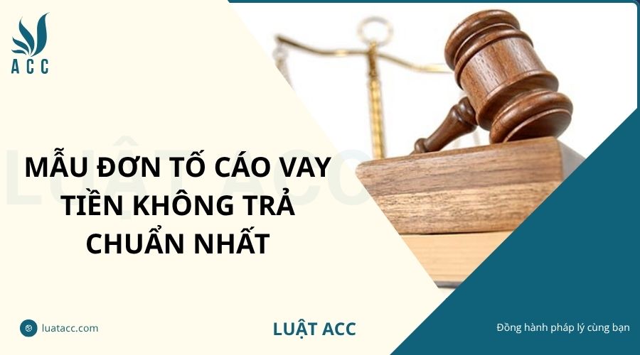 Mẫu đơn tố cáo vay tiền không trả chuẩn nhất