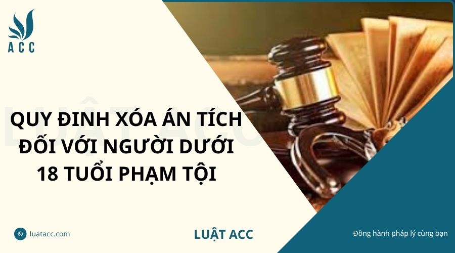 Quy đinh xóa án tích đối với người dưới 18 tuổi phạm tội