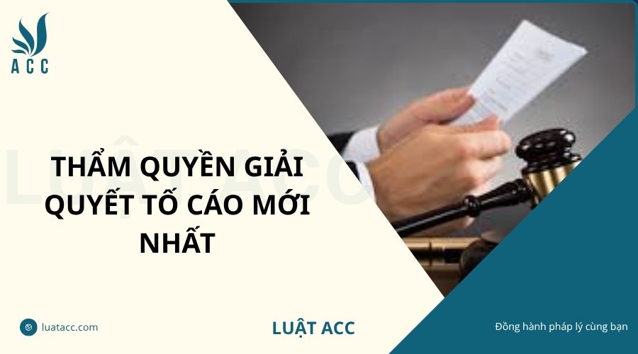 Thẩm quyền giải quyết tố cáo mới nhất