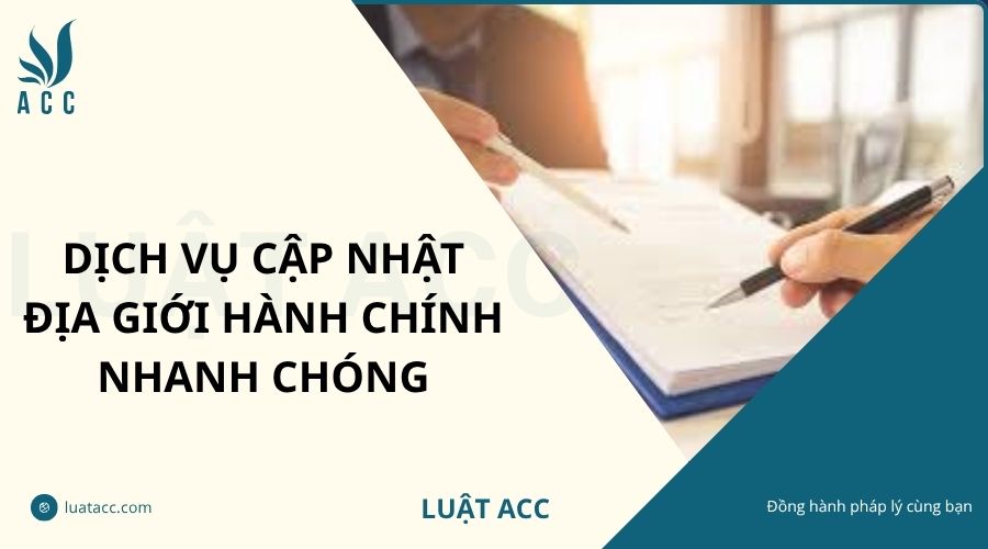 Dịch vụ cập nhật địa giới hành chính nhanh chóng