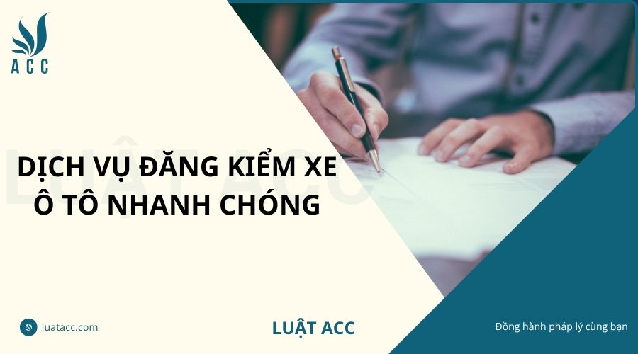 Dịch vụ đăng kiểm xe ô tô nhanh chóng