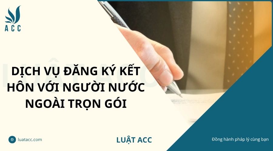 Dịch vụ đăng ký kết hôn với người nước ngoài trọn gói