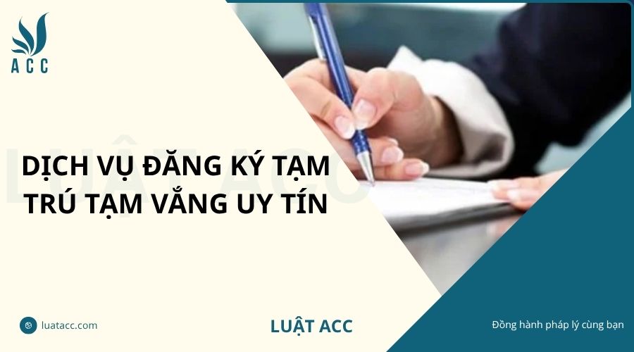 Dịch vụ đăng ký tạm trú tạm vắng uy tín