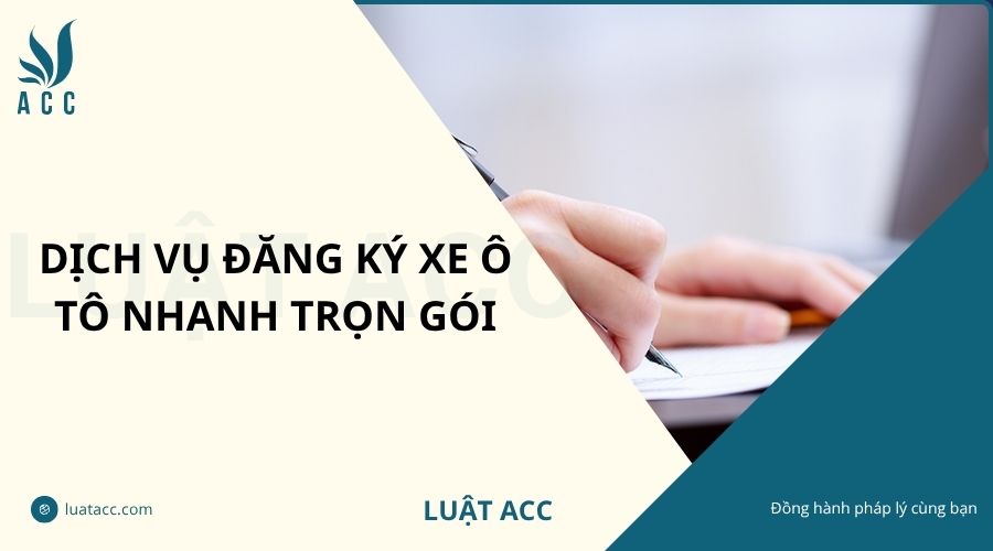 Dịch vụ đăng ký xe ô tô nhanh trọn gói