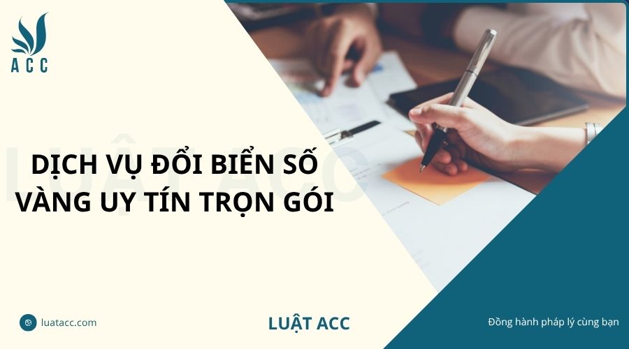 Dịch vụ đổi biển số vàng uy tín trọn gói
