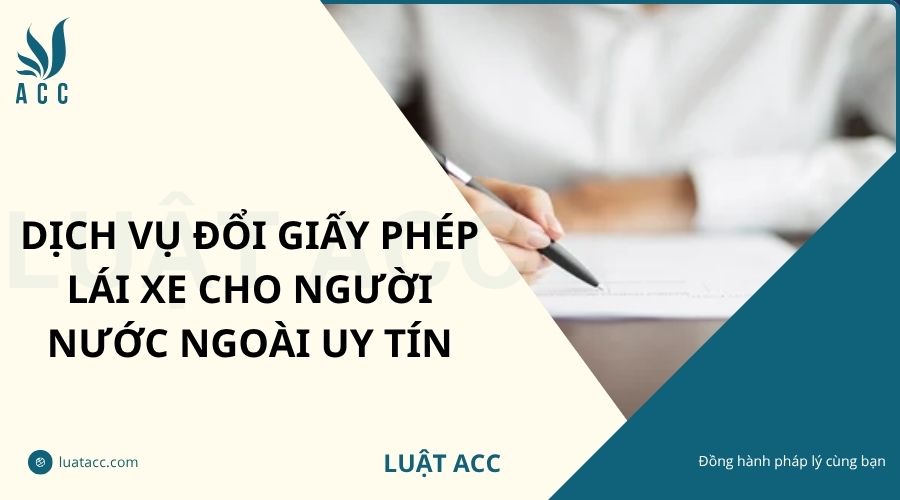 Dịch vụ đổi giấy phép lái xe cho người nước ngoài uy tín