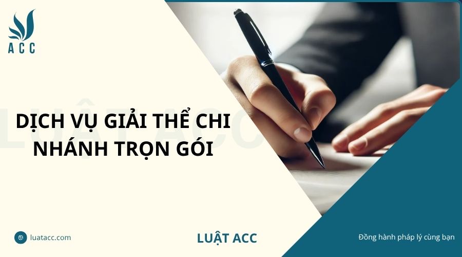 Dịch vụ giải thể chi nhánh trọn gói