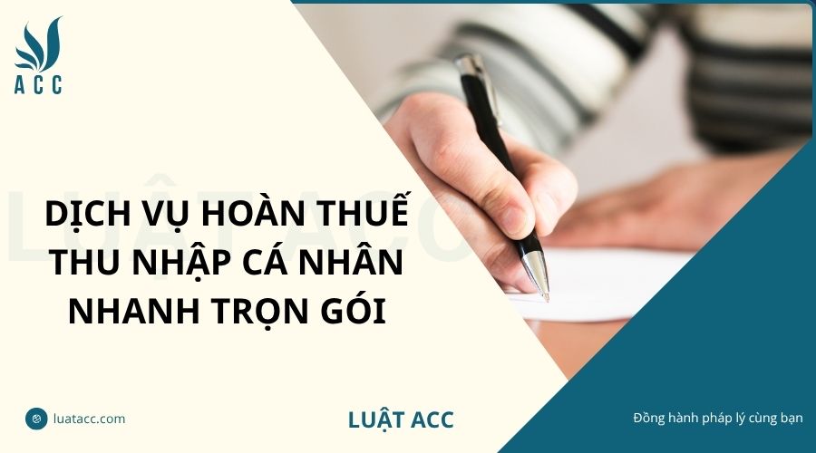 Dịch vụ hoàn thuế thu nhập cá nhân nhanh trọn gói