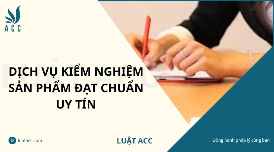 Dịch vụ kiểm nghiệm sản phẩm đạt chuẩn uy tín