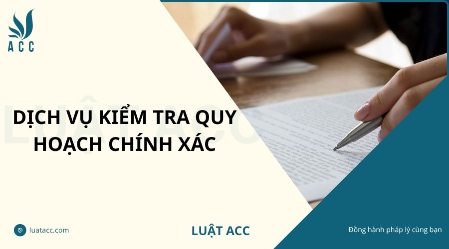 Dịch vụ kiểm tra quy hoạch chính xác