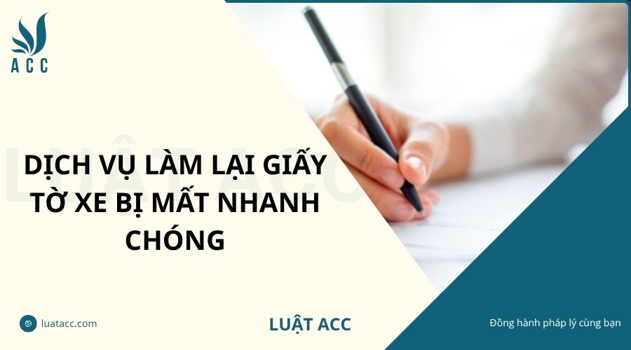 Dịch vụ làm lại giấy tờ xe bị mất nhanh chóng