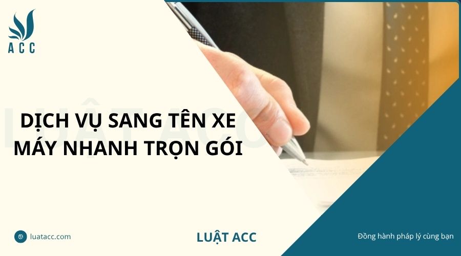 Dịch vụ sang tên xe máy nhanh trọn gói
