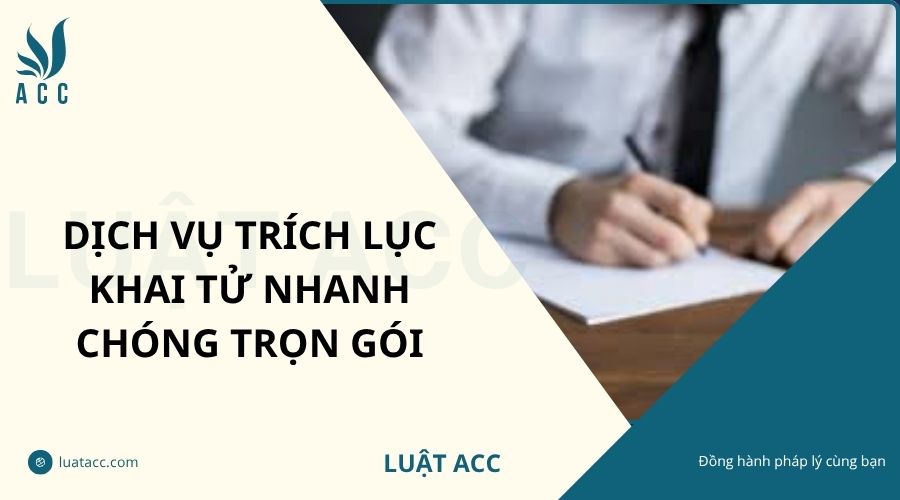 Dịch vụ trích lục khai tử nhanh chóng trọn gói