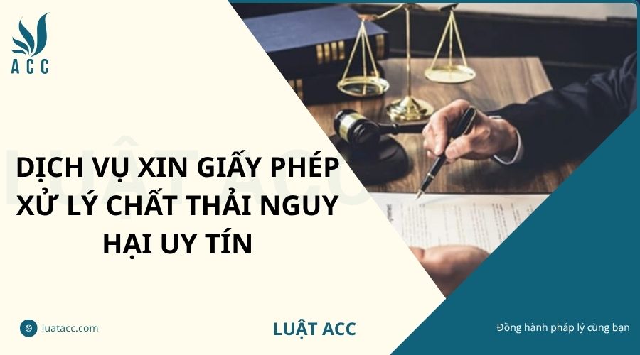 Dịch vụ xin giấy phép xử lý chất thải nguy hại uy tín