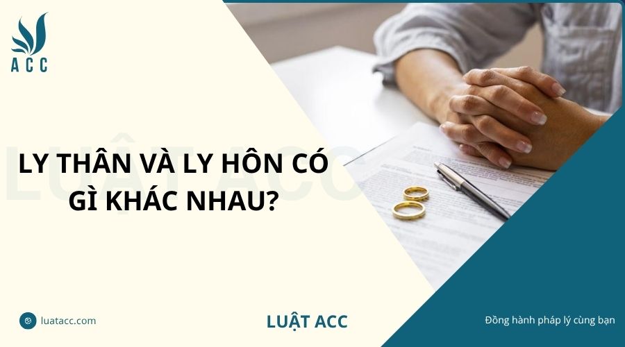 Ly thân và ly hôn có gì khác nhau?