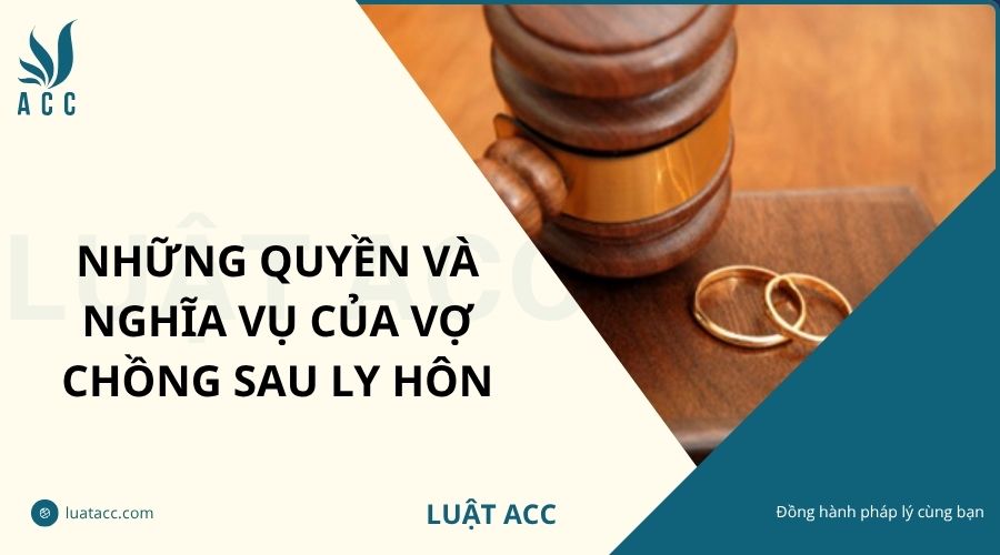 Những quyền và nghĩa vụ của vợ chồng sau ly hôn